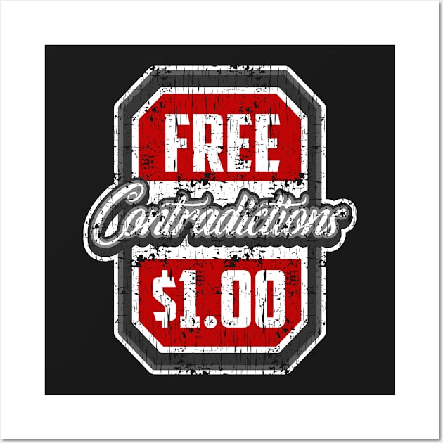 Free Contradictions $1.00 Funny T shirt Wall Art by Mommag9521